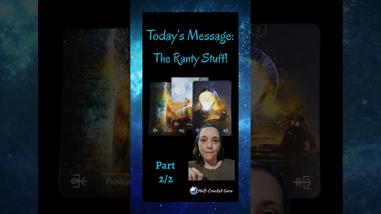 (Part 2, The Ranty Bit) Don't Let It Crush You! A Message From the Universe #tarot  #resilience