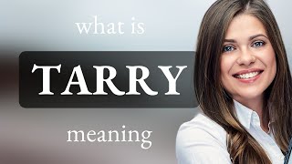 Tarry • what is TARRY definition