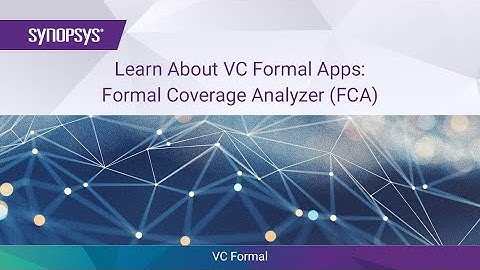Learn About VC Formal Apps: Formal Coverage Analysis (FCA) | Synopsys
