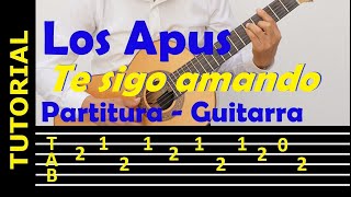 Video thumbnail of "TE SIGO AMANDO / LOS APUS / Punteo para guitarra con tablatura"