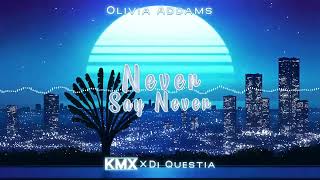 Olivia Addams - Never Say Never (KMX x DJ Questia Remix)