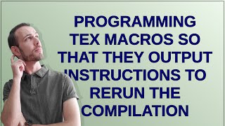Tex: Programming TeX macros so that they output instructions to rerun the compilation