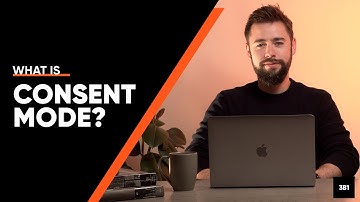 What Is Consent Mode? | Google Consent Mode V2 Explained | 3B1