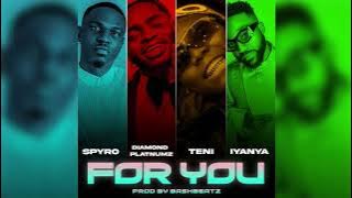 Spyro ft Diamond Platnumz, Teni & Iyanya - For You