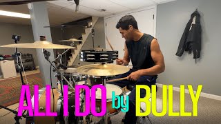 All I Do by Bully (drum cover)