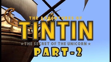 Part-2 The Adventure of Tintin Walkthrough | The Secret of the Unicorn