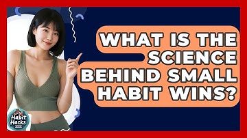 What Is The Science Behind Small Habit Wins? - Habit Hacks Hub