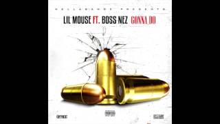 Lil Mouse - Gonna Do Ft. Boss Nez (Official Audio)