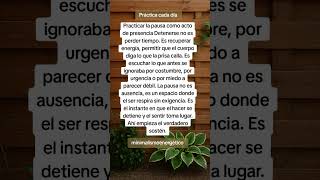 Práctica la pausa cada día.#minimalismoenergético #frases #crecimientopersonal #amor