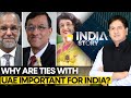 Why is UAE important for India &amp; what is India&#39;s relation with UAE? Experts weigh-in on India Story