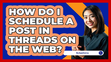How do I schedule a post in Threads on the web? - Be App Savvy