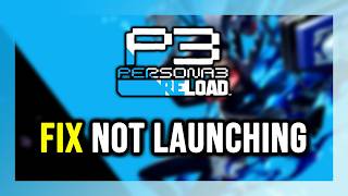 FIX Persona 3 Reload Not Launching/Crashing/Freezing/Not Loading/Black Screen