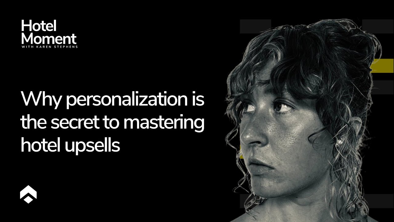 Why personalization is the secret to mastering hotel upsells