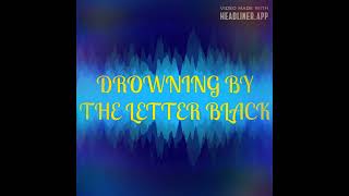 DROWNING Song Featuring Blake Whitelev By The Letter Black