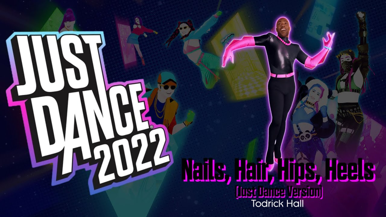 Nails, Hair, Hips, Heels by Todrick Hall | Alternate | Just Dance 2022  [Official] - YouTube