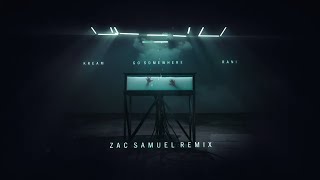 KREAM & RANI - Go Somewhere (Zac Samuel Remix) [Official Audio]