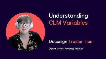 Docusign Trainer Tips: Understanding CLM Variables