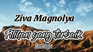 Download lagu Ziva Magnolya-Pilihan yang terbaik