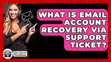 What Is Email Account Recovery Via Support Ticket? - TheEmailToolbox.com