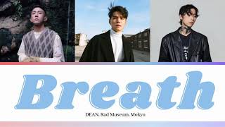 Video thumbnail of "DEAN, RAD MUSEUM, MOKYO - BREATH LYRICS [COLORS CODED LYRICS HAN/ROM/ENG]"