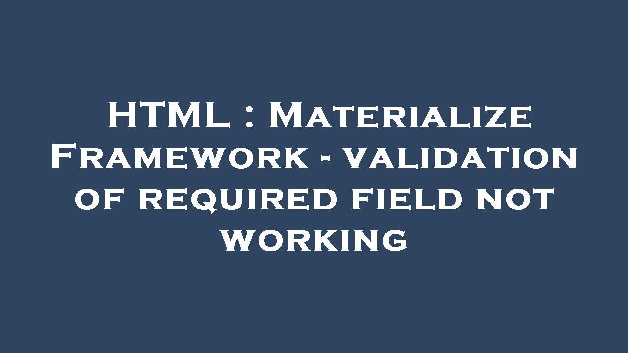 html-materialize-framework-validation-of-required-field-not-working