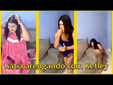 Katia arengando com Ketley, veja no que deu