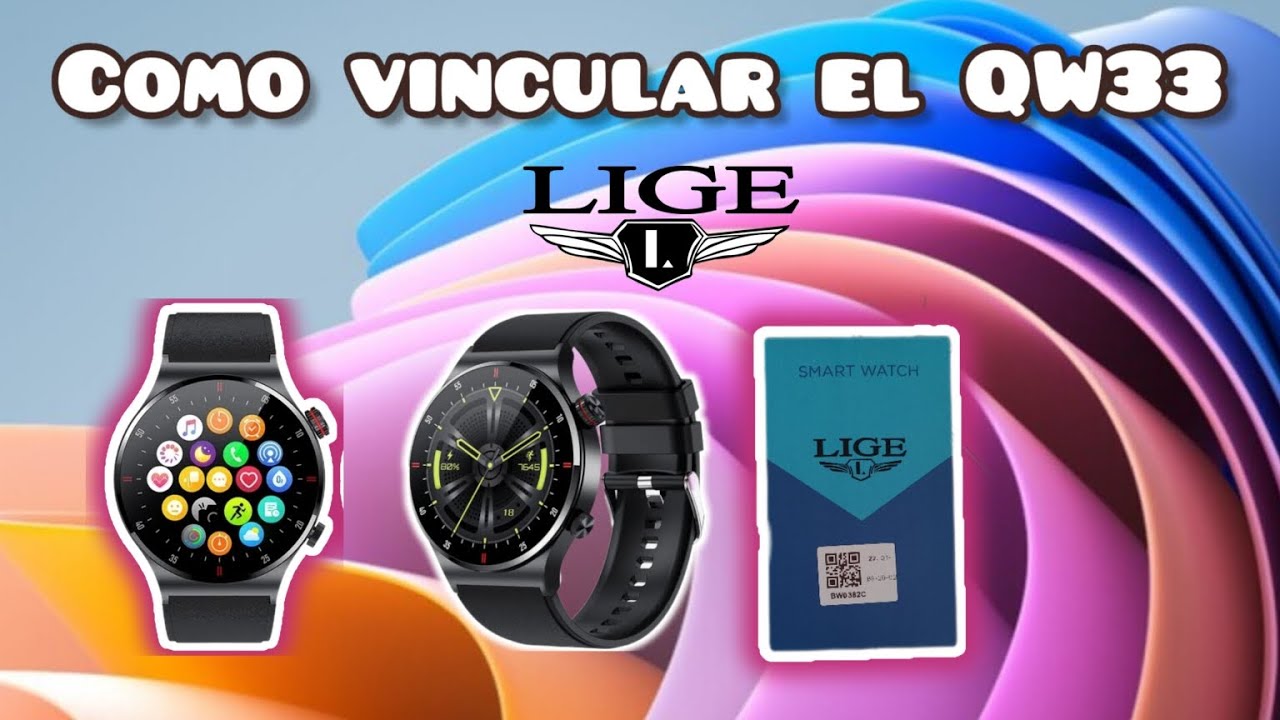 Como conectar el smartwatch LIGE QW33 con tu Smartphone YouTube