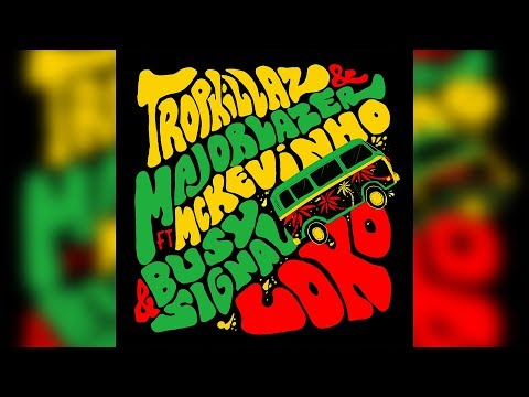 Tropkillaz & Major Lazer - Loko (feat. MC Kevinho & Busy Signal)