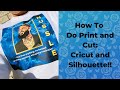 HOW TO: Do print and Cut in cricut and Silhouette!!