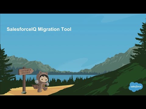 Migrate Data from Salesforce IQ: Intro to the Migration Tool - Migrate Data from Salesforce IQ: Intro to the Migration Tool