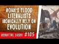 Noah's flood literalists ironically RELY on evolution