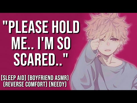Sleep Aid Your Scared Boyfriend Needs You To Come Hold Him Reverse Comfort Boyfriend ASMR M4A