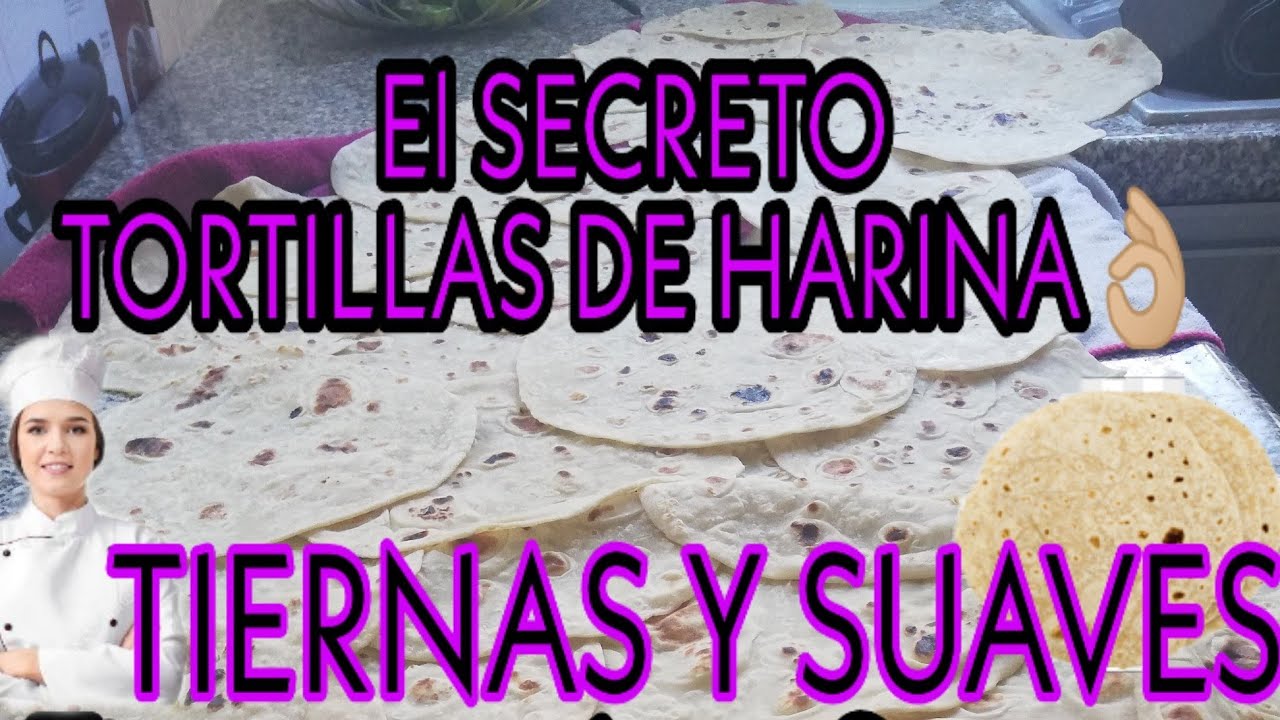 "SECRETO" PARA LAS TORTILLAS DE HARINA SÚPER SUAVES, BLANDITAS Y SE