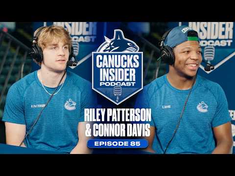 Riley Patterson and Connor Davis Reflect & Look Ahead to Next Season | Canucks Insider Podcast Ep.85