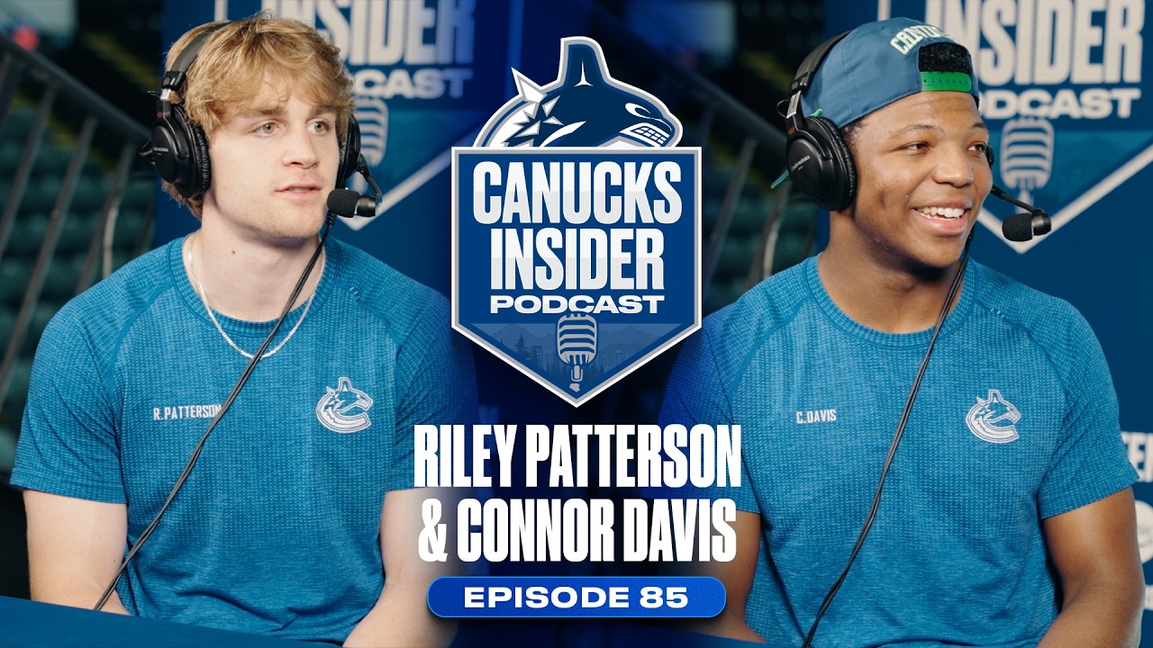 Riley Patterson and Connor Davis Reflect & Look Ahead to Next Season | Canucks Insider Podcast Ep.85