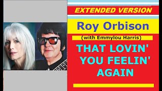 Roy Orbison - THAT LOVIN&#39; YOU FEELIN&#39; AGAIN (w. Emmylou Harris, ext. version)