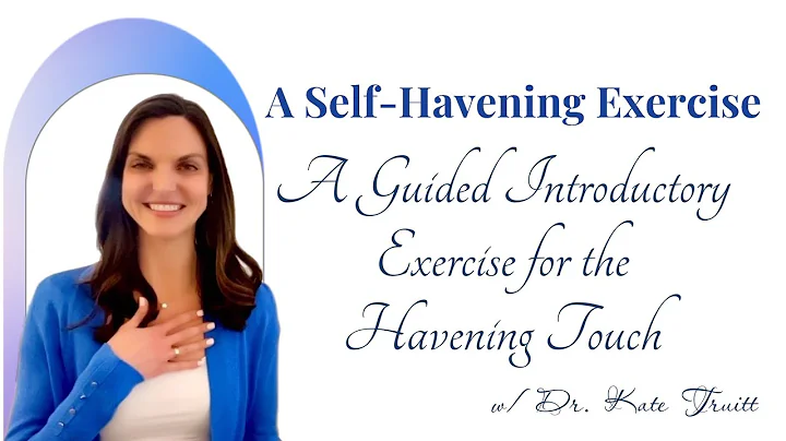 A Guided Introductory Exercise for the Havening Touch with Dr. Kate Truitt