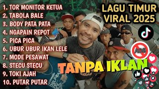 Lagu Timur Hits 2025 | Tor Monitor Ketua, Tabola Bale No Iklan