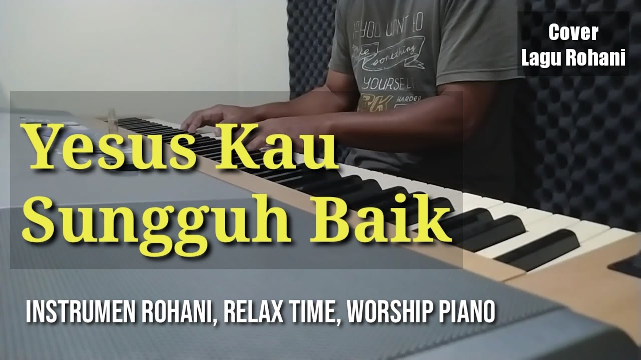 Yesus Kau Sungguh Baik (piano cover) by Andreas pramuji