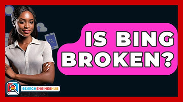 Is Bing Broken? - SearchEnginesHub.com