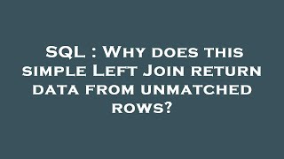 Celebrity SQL : Why does this simple Left Join return data from unmatched rows? Net Worth