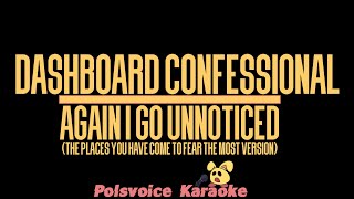 Dashboard Confessional - (Again I Go Unnoticed) (The Places... version) (Karaoke)