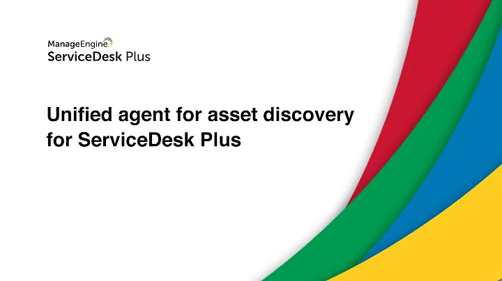 Unified agent for asset discovery for ServiceDesk Plus