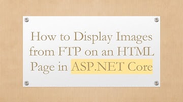 How to Display Images from FTP on an HTML Page in ASP.NET Core