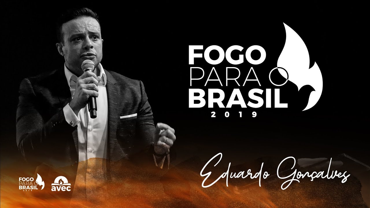 Fogo para o Brasil 2019 – Pr. Eduardo Gonçalves – 31.07.2019