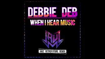 Debbie Deb - When I Hear Music (Jauz Retrofuture Remix) Debbie Deb - When I Hear Music (Jauz Retrofuture Remix)