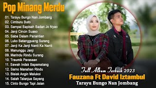 David Iztambul Ft Fauzana [Full Album] || TARAYU BUNGO NAN JOMBANG || Lagu Pop Minang Terbaik 2023