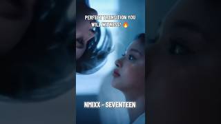NMIXX TO SEVENTEEN PERFECT TRANSITION! 🔥 #nmixx #seventeen #kpopedit #kpopfyp #nswer