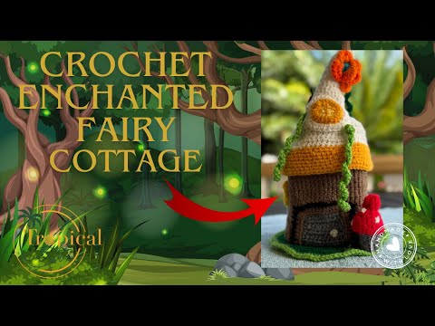 🧶CROCHET ENCHANTED FAIRY COTTAGE / FUN AND ADORABLY CUTE!🧶 #crocheting #crochetlove