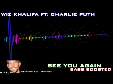 Wiz Khalifa Ft. Charlie Puth - See You Again (Bass Boosted)